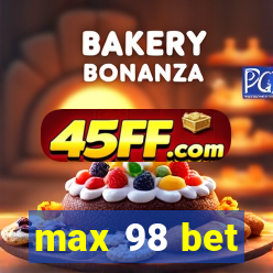 max 98 bet